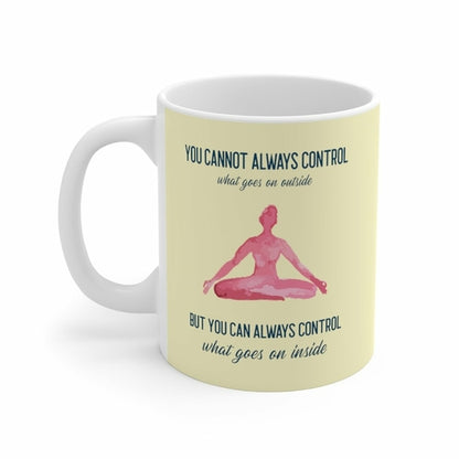 Yoga But You Can Always Control What Goes On Inside Mug