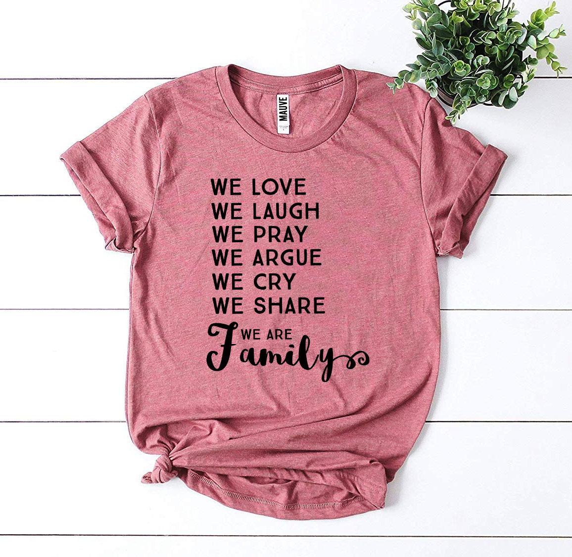 We Love We Laugh We Are Family T-shirt