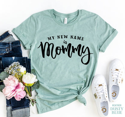 My New Name Is Mommy T-shirt