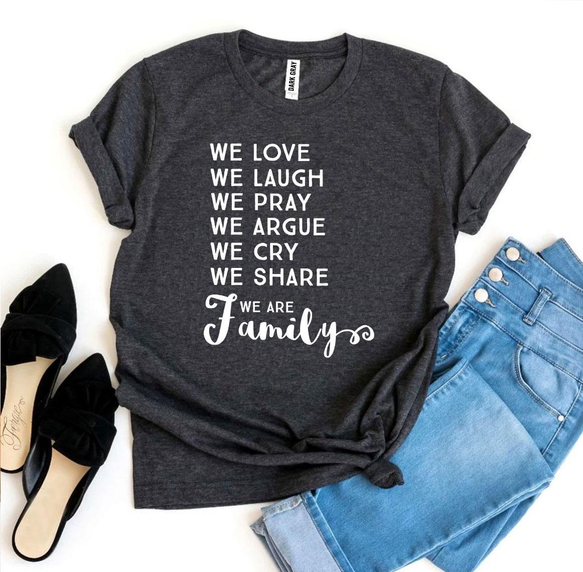 We Love We Laugh We Are Family T-shirt