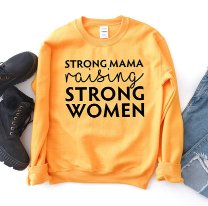 Strong Mama Raising Strong Women Sweatshirt