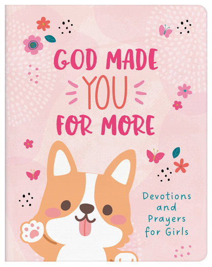 God Made You for More (girls) : Devotions and Prayers for Girls