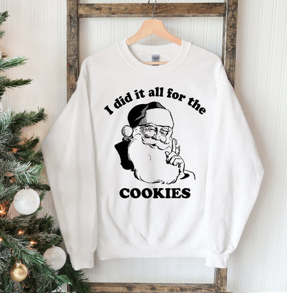 I Did It All For The Cookies Christmas Sweatshirt