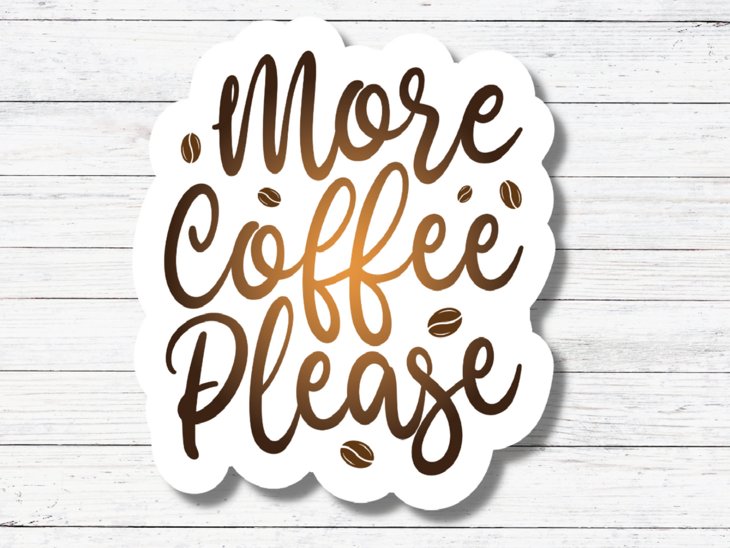 More Coffee Please Sticker/Magnet