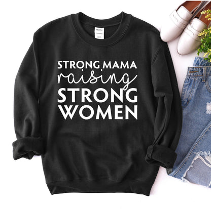 Strong Mama Raising Strong Women Sweatshirt