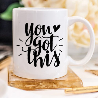 You Got This Mug, Inspirational Coffee Mug, Funny