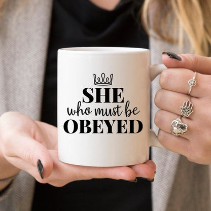 She Who Must Be Obeyed - Mother's Day Coffee Mug -