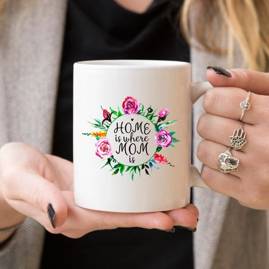 11oz Coffee Mug - Home Is Where Mom Is - Funny